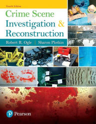 Title: Crime Scene Investigation and Reconstruction / Edition 4, Author: Robert Ogle