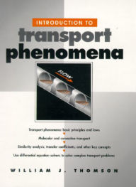 Title: Introduction to Transport Phenomena / Edition 1, Author: William J. Thomson