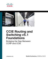 Title: CCIE Routing and Switching v5.1 Foundations: Bridging the Gap Between CCNP and CCIE, Author: Narbik Kocharians