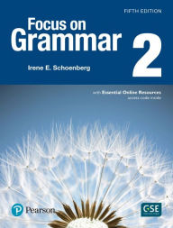 Title: Focus on Grammar 2 with Essential Online Resources, Author: Irene Schoenberg