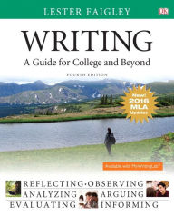 Title: Writing: A Guide for College and Beyond, MLA Update Edition / Edition 4, Author: Lester Faigley