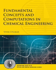 Title: Fundamental Concepts and Computations in Chemical Engineering / Edition 1, Author: Vivek Utgikar