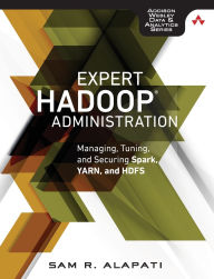 Title: Expert Hadoop Administration: Managing, Tuning, and Securing Spark, YARN, and HDFS / Edition 1, Author: Sam Alapati