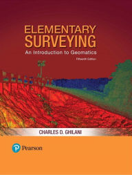 Title: Elementary Surveying: An Introduction to Geomatics / Edition 15, Author: Charles Ghilani