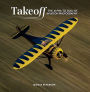 Takeoff: The Alpha to Zulu of Aviation Photography