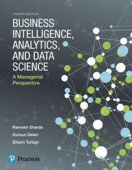 Title: Business Intelligence, Analytics, and Data Science: A Managerial Perspective / Edition 4, Author: Ramesh Sharda