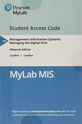 Management Information Systems: Managing the Digital Firm -- MyLab MIS with Pearson eText Access Code / Edition 15