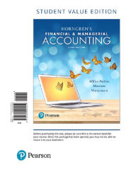 Title: Horngren's Financial & Managerial Accounting, Student Value Edition + MyLab Accounting with Pearson eText / Edition 6, Author: Tracie Miller-Nobles