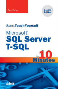 Title: Microsoft SQL Server T-SQL in 10 Minutes, Sams Teach Yourself, Author: Ben Forta