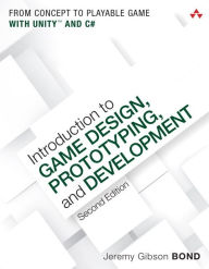 Title: Introduction to Game Design, Prototyping, and Development: From Concept to Playable Game with Unity and C# / Edition 2, Author: Jeremy Gibson Bond