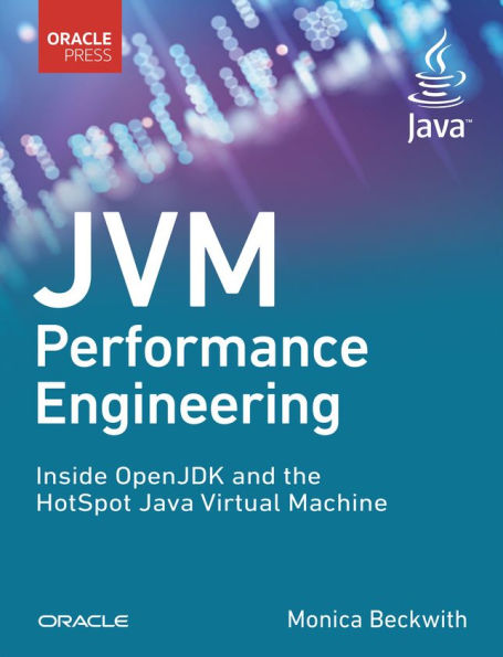 JVM Performance Engineering: Inside OpenJDK and the HotSpot Java Virtual Machine / Edition 1