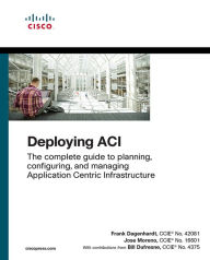 Title: Deploying ACI: The complete guide to planning, configuring, and managing Application Centric Infrastructure, Author: Frank Dagenhardt