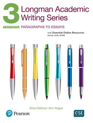 Title: Longman Academic Writing Series 3: Paragraphs to Essays, with Essential Online Resources / Edition 4, Author: alice oshima