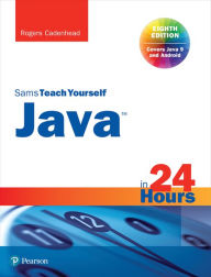 Title: Java in 24 Hours, Sams Teach Yourself (Covering Java 9), Author: Rogers Cadenhead
