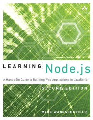 Title: Learning Node.js: A Hands-On Guide to Building Web Applications in JavaScript, Author: Marc Wandschneider