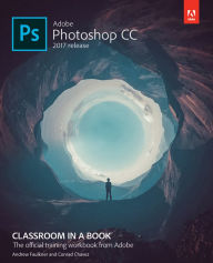 Title: Adobe Photoshop CC Classroom in a Book (2017 release), Author: Andrew Faulkner