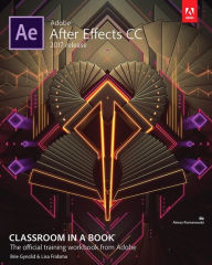 Title: Adobe After Effects CC Classroom in a Book (2017 release) / Edition 1, Author: Lisa Fridsma