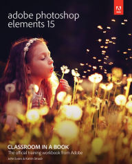 Title: Adobe Photoshop Elements 15 Classroom in a Book, Author: John Evans