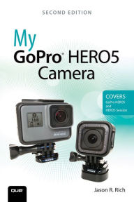 Title: My GoPro HERO5 Camera, Author: Jason Rich