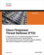 Cisco Firepower Threat Defense (FTD): Configuration and Troubleshooting Best Practices for the Next-Generation Firewall (NGFW), Next-Generation Intrusion Prevention System (NGIPS), and Advanced Malware Protection (AMP)