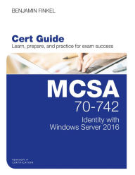 Title: MCSA 70-742 Cert Guide: Identity with Windows Server 2016, Author: Benjamin Finkel