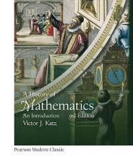 Title: History of Mathematics, A (Classic Version) / Edition 3, Author: Victor Katz