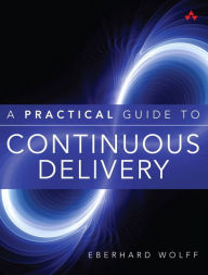 Title: A Practical Guide to Continuous Delivery, Author: Eberhard Wolff