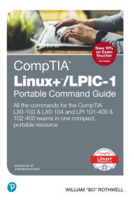 Title: CompTIA Linux+/LPIC-1 Portable Command Guide: All the commands for the CompTIA LX0-103 & LX0-104 and LPI 101-400 & 102-400 exams in one compact, portable resource, Author: William Rothwell