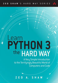 Title: Learn Python 3 the Hard Way: A Very Simple Introduction to the Terrifyingly Beautiful World of Computers and Code, Author: Zed Shaw