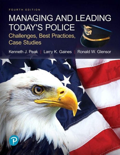Managing and Leading Today's Police: Challenges, Best Practices, Case Studies / Edition 4