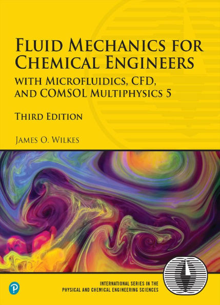 Fluid Mechanics for Chemical Engineers: with Microfluidics, CFD, and COMSOL Multiphysics 5 / Edition 3