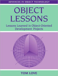 Title: Object Lessons: Lessons Learned in Object-Oriented Development Projects, Author: Tom Love
