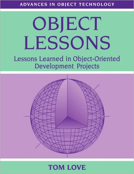 Object Lessons: Lessons Learned in Object-Oriented Development Projects