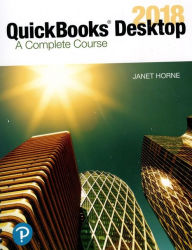 Title: QuickBooks Desktop 2018: A Complete Course / Edition 17, Author: Janet Horne
