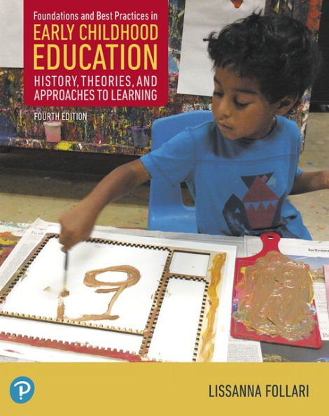 Foundations and Best Practices in Early Childhood Education: History, Theories, and Approaches to Learning + Enhanced Pearson eText / Edition 4