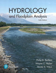 Title: Hydrology and Floodplain Analysis / Edition 6, Author: Philip Bedient
