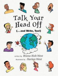 Title: Talk Your Head off: (...and Write, Too!) / Edition 1, Author: Brana Rish West