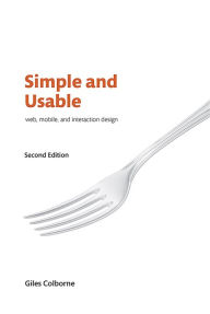 Title: Simple and Usable Web, Mobile, and Interaction Design, Author: Giles Colborne