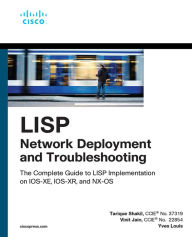 Title: LISP Network Deployment and Troubleshooting: The Complete Guide to LISP Implementation on IOS-XE, IOS-XR, and NX-OS, Author: Tarique Shakil