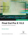 Final Cut Pro X 10.3 - Apple Pro Training Series: Professional Post-Production