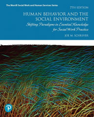 Title: Human Behavior and the Social Environment: Shifting Paradigms in Essential Knowledge for Social Work Practice, Author: Joe Schriver