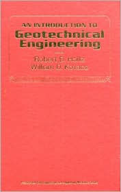 Title: Introduction to Geotechnical Engineering / Edition 1, Author: Robert D. Holtz