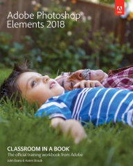 Title: Adobe Photoshop Elements 2018 Classroom in a Book, Author: Sateleia Mois s Arnaldina Rebeca