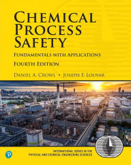 Title: Chemical Process Safety: Fundamentals with Applications / Edition 4, Author: Daniel Crowl
