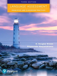 Title: Language Assessment: Principles and Classroom Practices / Edition 3, Author: H. Brown