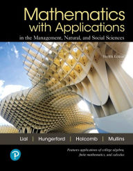 Title: Mathematics with Applications in the Management, Natural, and Social Sciences + MyLab Math with Pearson eText / Edition 12, Author: Margaret Lial