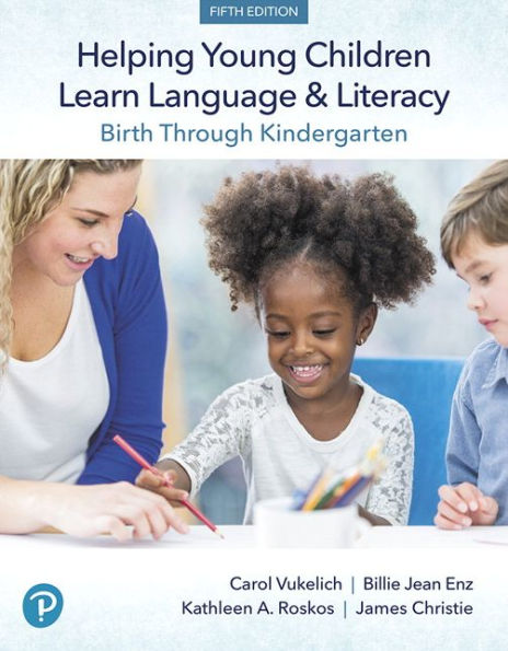 Helping Young Children Learn Language and Literacy: Birth Through Kindergarten / Edition 5