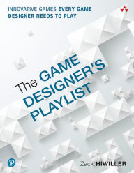 Title: Game Designer's Playlist, The: Innovative Games Every Game Designer Needs to Play, Author: Zack Hiwiller