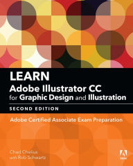 Title: Learn Adobe Illustrator CC for Graphic Design and Illustration: Adobe Certified Associate Exam Preparation, Author: Chad Chelius