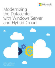 Title: Modernizing the Datacenter with Windows Server and Hybrid Cloud, Author: John McCabe
